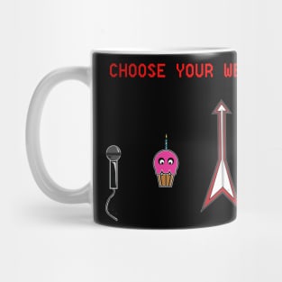 Choose Your Weapon Mug